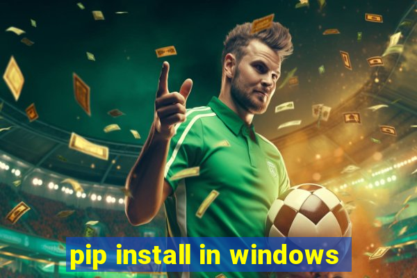 pip install in windows